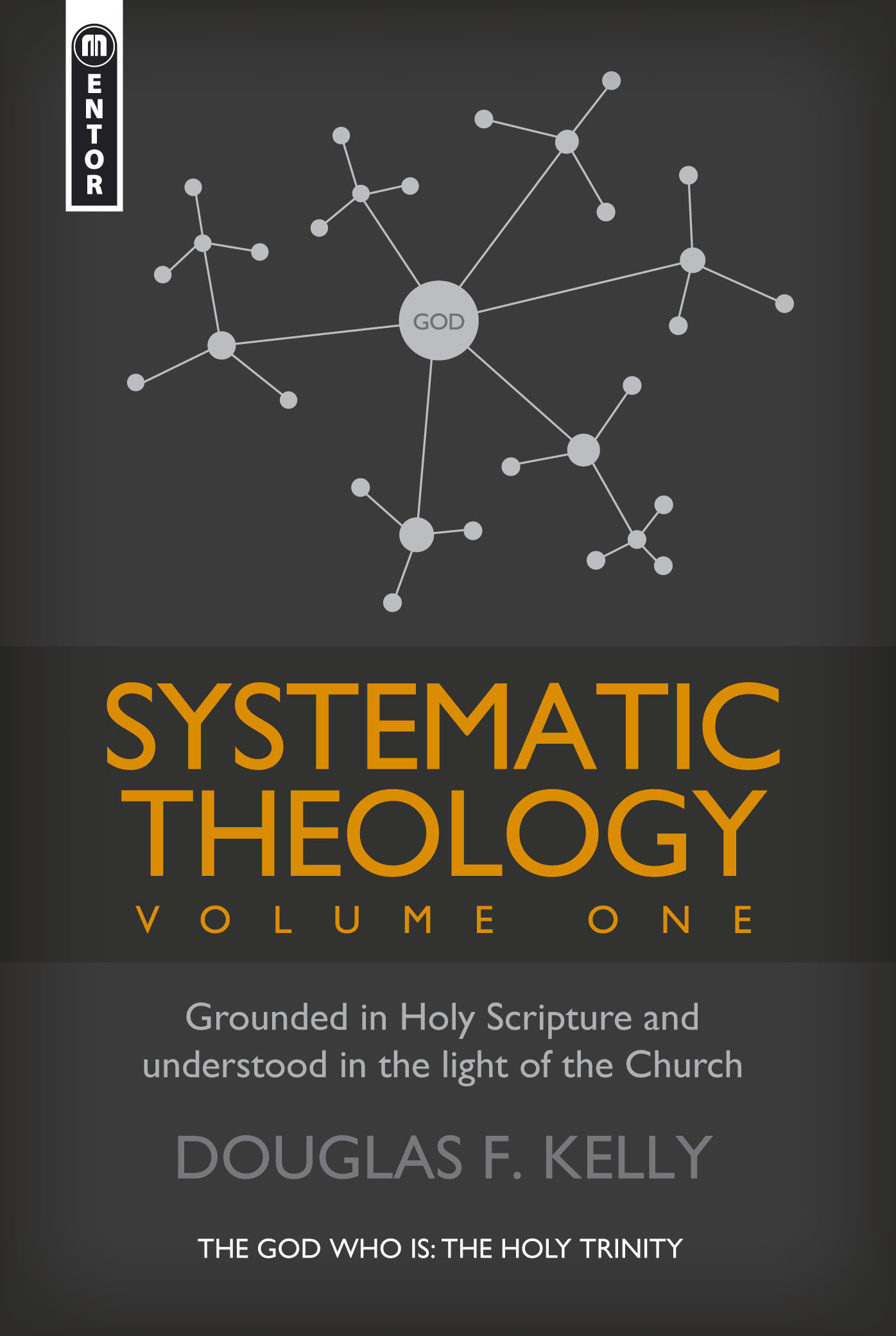 Systematic Theology (Volume 1) (Ebook) by Douglas F. Kelly