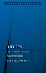 Judges:  Such a Great Salvation by Dale Ralph Davis 