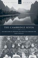 The Cambridge Seven: The true story of ordinary men used in no ordinary way by John Pollock