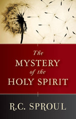 The Mystery of the Holy Spirit by R. C. Sproul