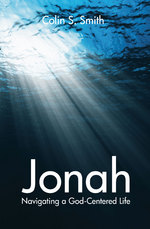 Jonah: Navigating a God-centred by Life Colin S Smith