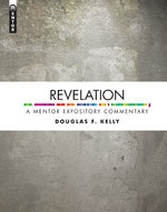 Revelation: A Mentor Expository Commentary by Douglas F. Kelly