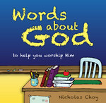 Words About God: To Help You Worship Him by Nicholas Choy