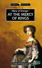 Mary of Orange: At the Mercy of the Kings by Linda Finlayson