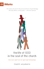 The Life of God in the Soul of the Church by Thabiti Anyabwile