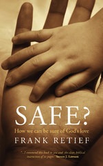 Safe?: How we can be sure of God’s love by Frank Retief