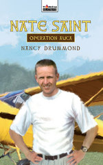 Nate Saint: Operation Auca by Nancy Drummond (Torchbearers)