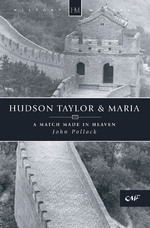 Hudson Taylor And Maria: A match made in heaven by John Pollock