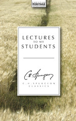 Lectures to My Students by C. H. Spurgeon