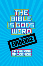 The Bible Is God's Word by Catherine MacKenzie