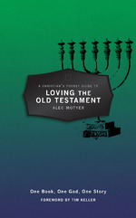 A Christian's Pocket Guide to Loving The Old Testament: One Book, One God, One Story by Alec Motyer