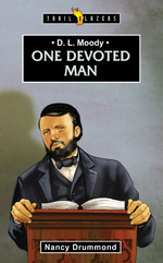 D.L. Moody: One Devoted Man by Nancy Drummond