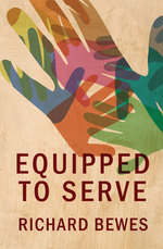 Equipped To Serve by Richard Bewes