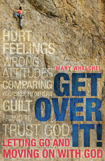 Get Over It: Letting Go and Moving on with God by Mary Whelchel