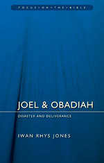 Joel & Obadiah: Disaster And Deliverance by Iwan Rhys Jones