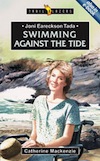 Joni Eareckson Tada: Swimming Against the Tide by Catherine MacKenzie