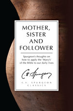Mother, Sister and Follower by C. H. Spurgeon