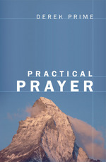 Practical Prayer by Derek Prime