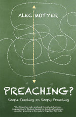 Preaching? Simple Teaching on Simply Preaching by Alec Motyer