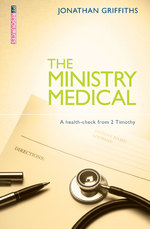 The Ministry Medical A health-check from 2 Timothy by Jonathan Griffiths