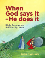 When God Says It - He Does It: Bible Prophecies Fulfilled by Jesus by Carine MacKenzie