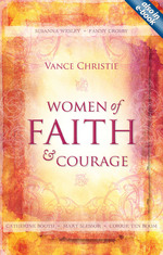 Women of Faith And Courage by Vance Christie