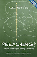 Preaching?: Simple Teaching on Simply Preaching by Alec Motyer