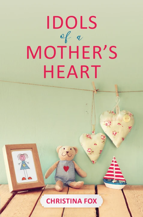 Idols of a Mother’s Heart – Introduction