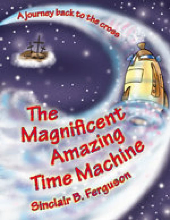 Recommended Review: Elizabeth Hankins Reviews The Magnificent Amazing Time Machine by Sinclair B. Ferguson