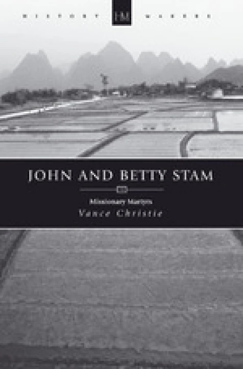 Triumph through Tragedy – The Martyrdom of John & Betty Stam