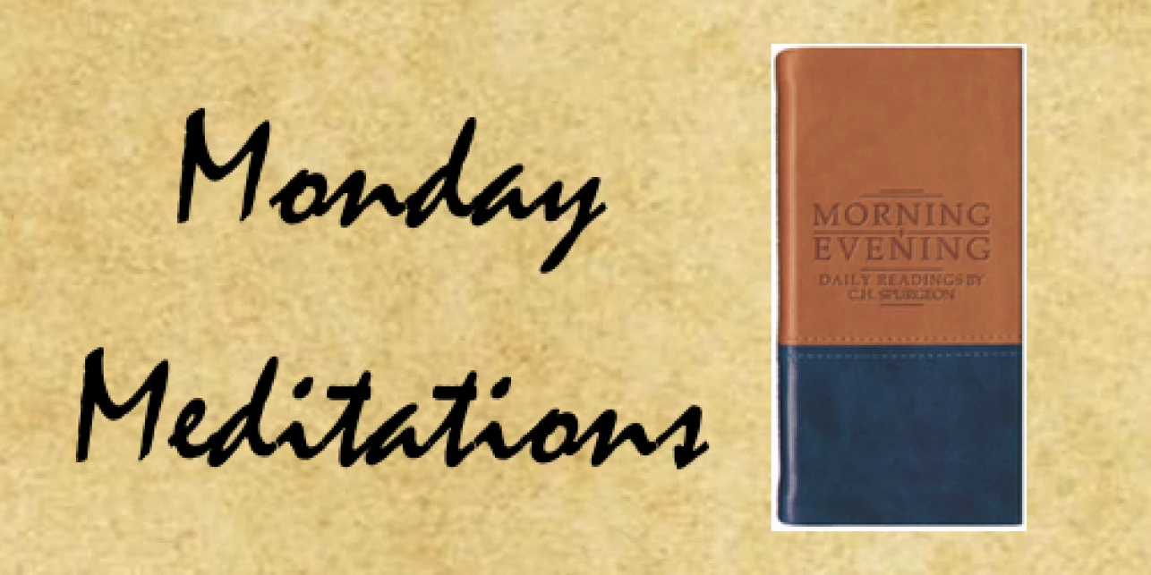 Monday Meditations: Exceeding Great and Precious Promises - Spurgeon