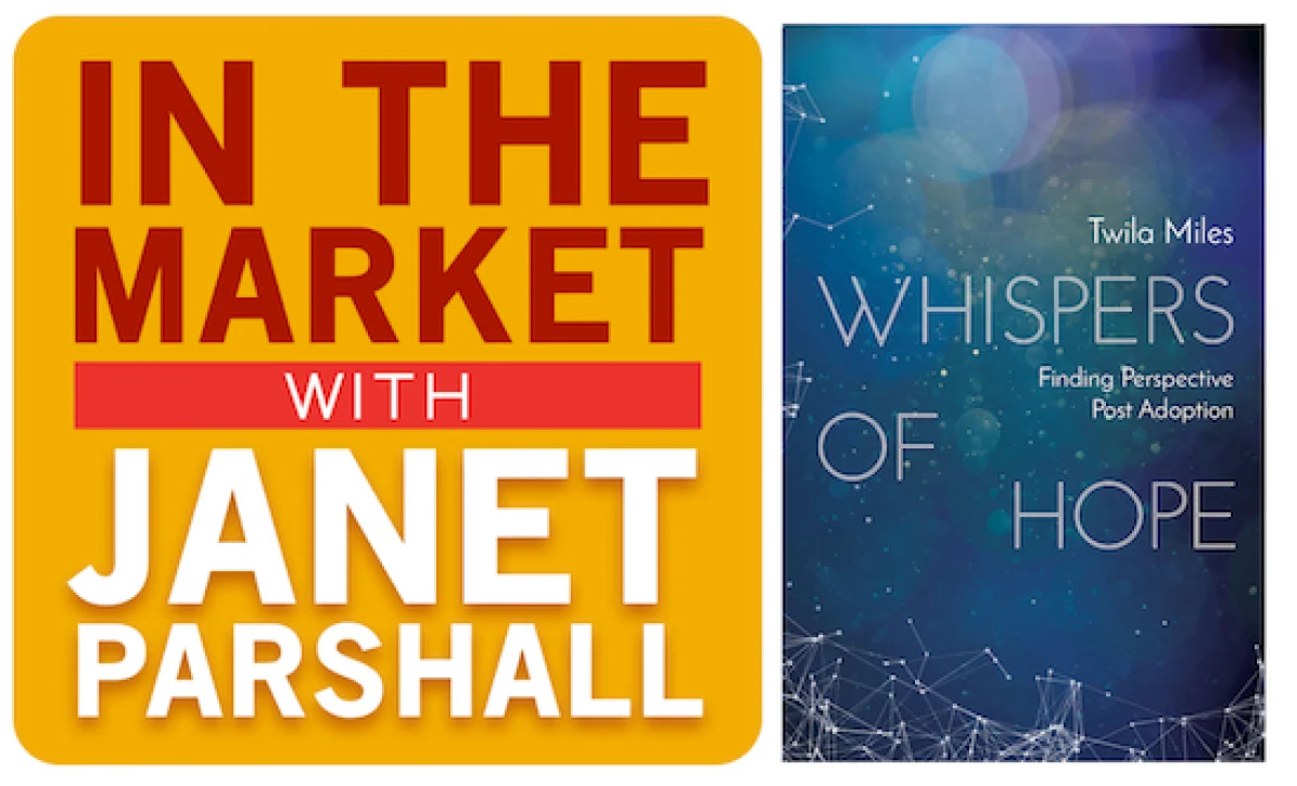 Adoption Perspective - Interview with Twila Miles on In the Market with Janet Parshall
