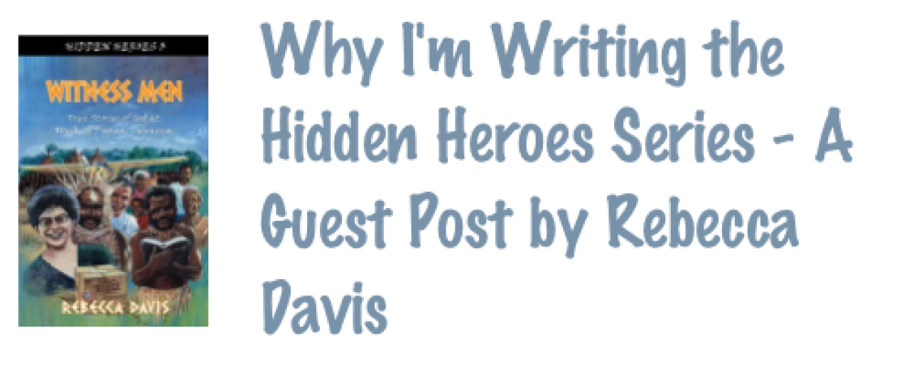 Why I’m Writing the Hidden Heroes Series - A Guest Post by Rebecca Davis