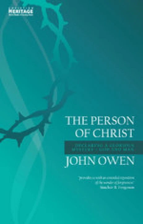 full size image The Person of Christ: Declaring a Glorious Mystery—God and Man by John Owen