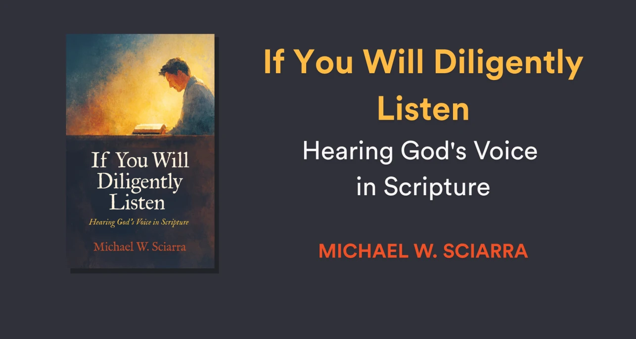 If You Will Diligently Listen: Hearing God's Voice in Scripture