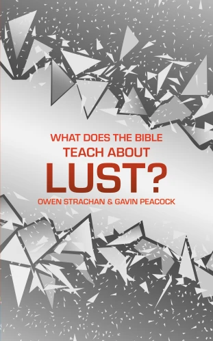 What Does the Bible Teach about Lust?