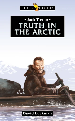 Jack Turner:  Truth in the Arctic
