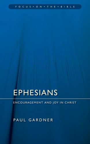Ephesians: Encouragement and Joy in Christ