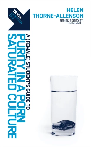 Track: A (Female) Student's Guide to Purity in a Porn-Saturated Culture