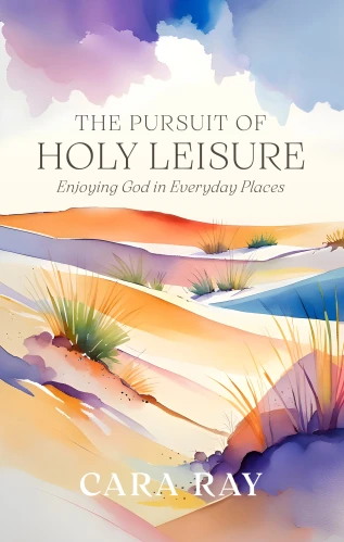 The Pursuit of Holy Leisure
