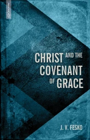 Christ and the Covenant of Grace